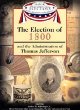 The election of 1800 : and the administration of Thomas Jefferson