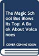 The magic school bus blows it's top : a book about volcanoes
