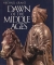 Dawn of the Middle Ages : A.D. 476-814