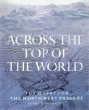 Across the top of the world : the quest for the Northwest passage