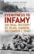 Eyewitness to infamy : an oral history of Pearl Harbor