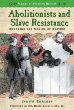 Abolitionists and slave resistance : breaking the chains of slavery