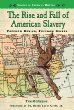 The rise and fall of American slavery : freedom denied, freedom gained