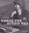 Where the action was : women war correspondents in World War II