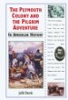 The Plymouth Colony and the Pilgrim adventure in American history