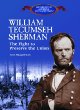 William Tecumseh Sherman : the fight to preserve the Union