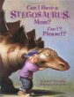 Can I have a Stegosaurus, Mom? Can I? Please!?
