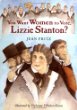 You want women to vote, Lizzie Stanton?