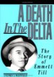 A death in the Delta : the story of Emmett Till