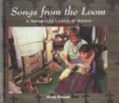 Songs from the loom : a Navajo girl learns to weave