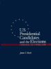 U.S. presidential candidates and the elections : a biographical and historical guide