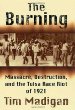 The burning : massacre, destruction, and the Tulsa race riot of 1921