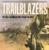Trailblazers : the men and women who forged the West