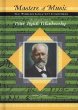 The life and times of Peter Ilych Tchaikovsky