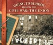 Going to school during the Civil War, the Union