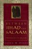 Between Jihad and Salaam : profiles in Islam