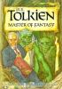 J.R.R. Tolkien : master of fantasy