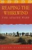 Reaping the whirlwind : the Apache wars