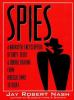 Spies : a narrative encyclopedia of dirty deeds and double dealing from biblical times to today