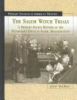 The Salem witch trials : a primary source history of the witchcraft trials in Salem, Massachusetts