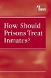 How should prisons treat inmates?