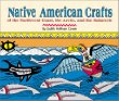 Native American crafts of the Northwest Coast, the Arctic, and the Subarctic