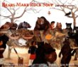 Bears make rock soup and other stories