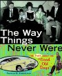 The way things never were : the truth about the "good old days"