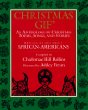 Christmas Gif' : an anthology of Christmas poems, songs, and stories, written by and about African- Americans