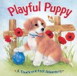 Playful puppy : a touch and feel adventure
