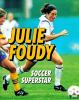 Julie Foudy : soccer superstar