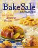 The bake sale cookbook : quintessential American desserts