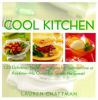 Cool kitchen : 125 delicious, no-work recipes for summertime or anytime--no oven, no stove, no sweat!