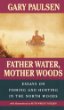 Father water, mother woods : essays on fishing and hunting in the North Woods