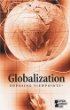 Globalization : opposing viewpoints