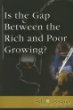 Is the gap between rich and poor growing?