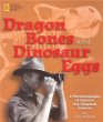 Dragon bones and dinosaur eggs : a photobiography of explorer Roy Chapman Andrews