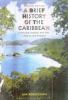 A brief history of the Caribbean : from the Arawak and the Carib to the present