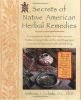 Secrets of Native American herbal remedies : a comprehensive guide to the Native American tradition of using herbs and the mind/body/spirit connection for improving health and well-being
