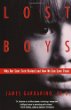 Lost boys : why our sons turn violent and how we can save them
