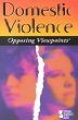 Domestic violence : opposing viewpoints