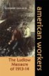 The Ludlow massacre of 1913-14