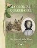 A colonial Quaker girl : the diary of Sally Wister, 1777-1778