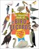 The Amazing Book Of Bird Records : the largest, the smallest, the fastest, and many more!