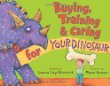 Buying, training, & caring for your dinosaur