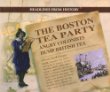 The Boston Tea Party : angry colonists dump British tea