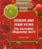 Heroin and your veins : the incredibly disgusting story