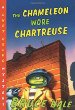 The chameleon wore chartreuse : from the tattered casebook of Chet Gecko, private eye