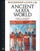 HANDBOOK TO LIFE IN THE ANCIENT MAYA WORLD.