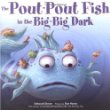 The pout-pout fish in the big-big dark